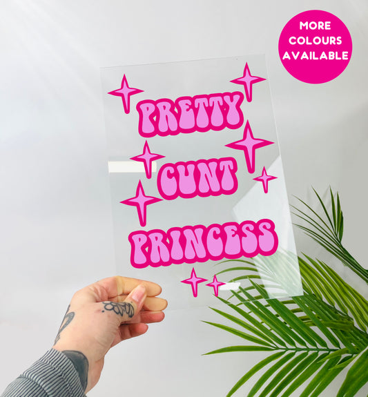 Pretty cunt princess clear acrylic vinyl poster plaque