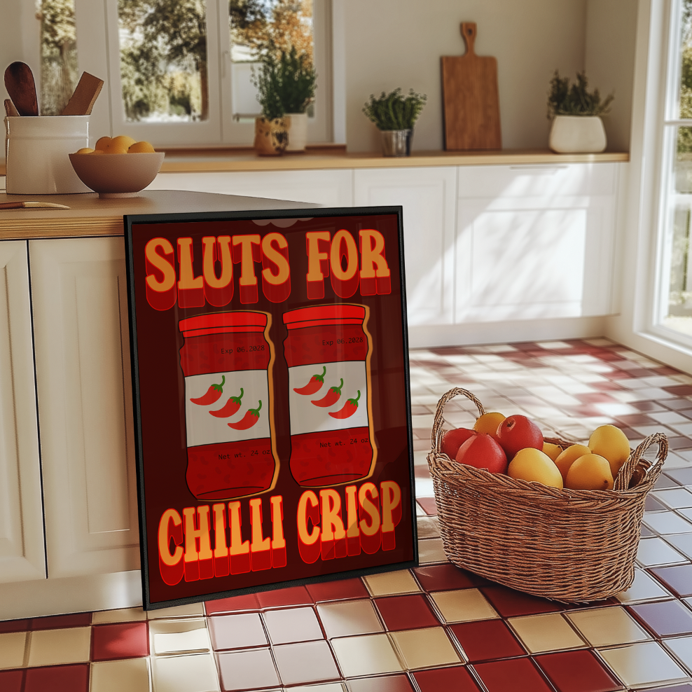 Sluts for Chilli crisp unhinged artwork poster print