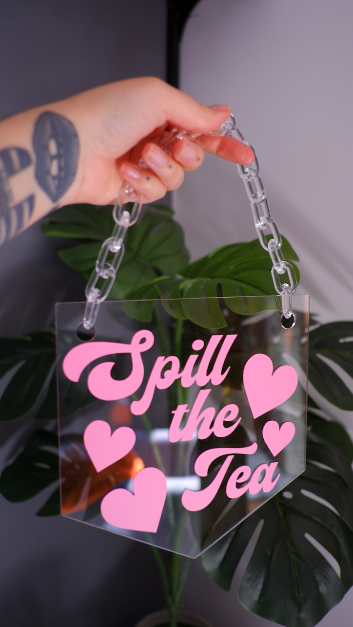 Spill the tea clear acrylic banner with acrylic chain