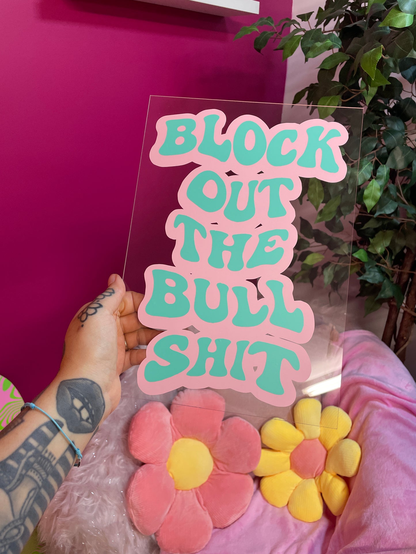 Block out the bullshit clear acrylic vinyl poster plaque