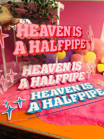 Heaven is a halfpipe clear acrylic skateboard deck