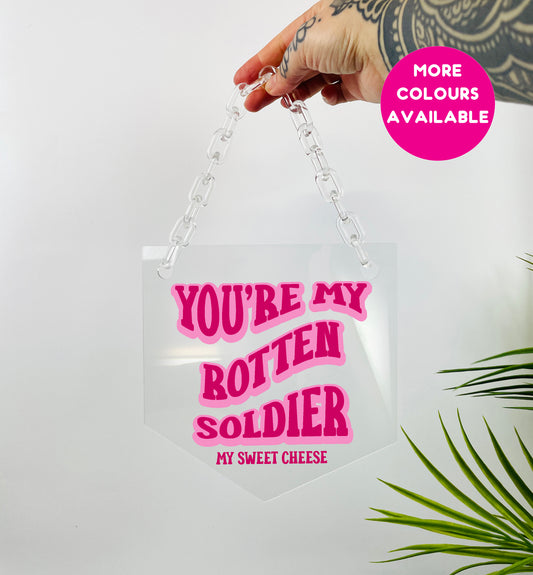 You're my rotten soldier clear acrylic banner with acrylic chain