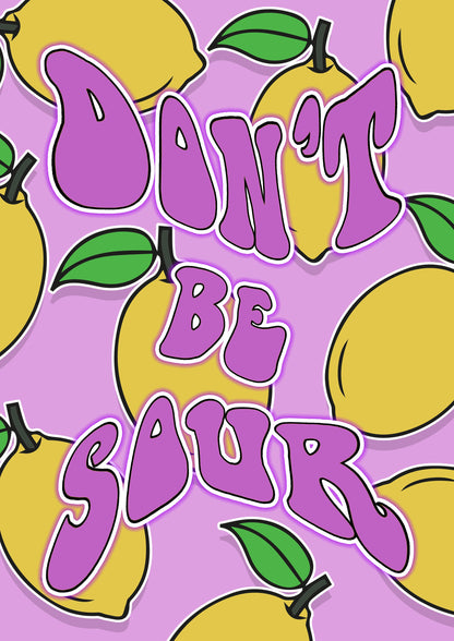 Dont Be Sour Artwork Typography Poster Print Poster