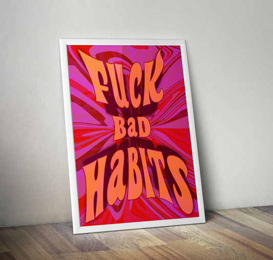 Fuck Bad Habits Artwork Poster Print Poster