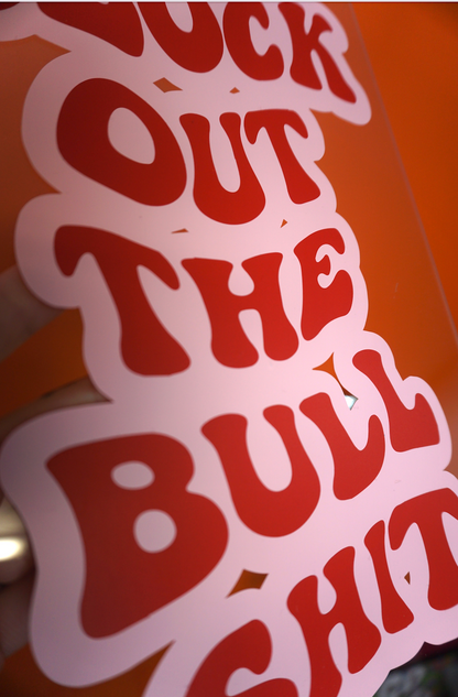 Block out the bullshit clear acrylic vinyl poster plaque