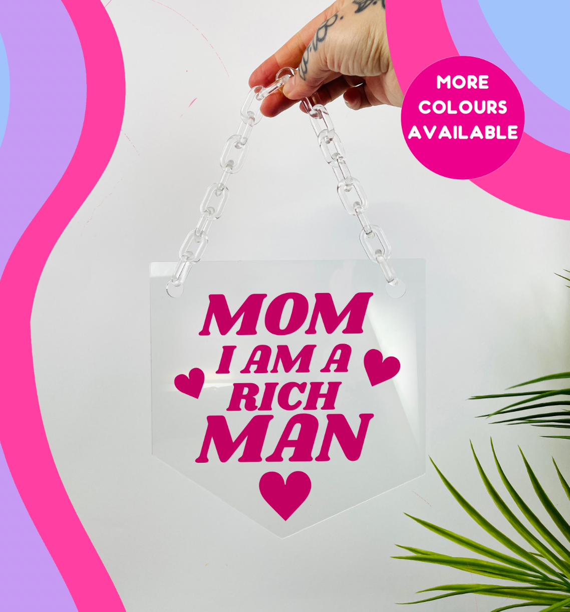 Mom I am a rich man clear acrylic banner with acrylic chain