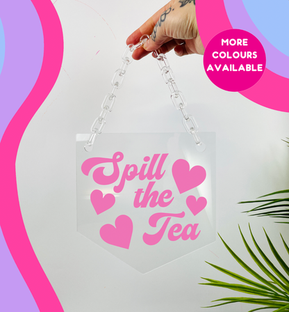 Spill the tea clear acrylic banner with acrylic chain