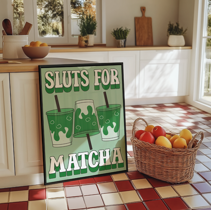 Sluts for Matcha unhinged artwork poster print
