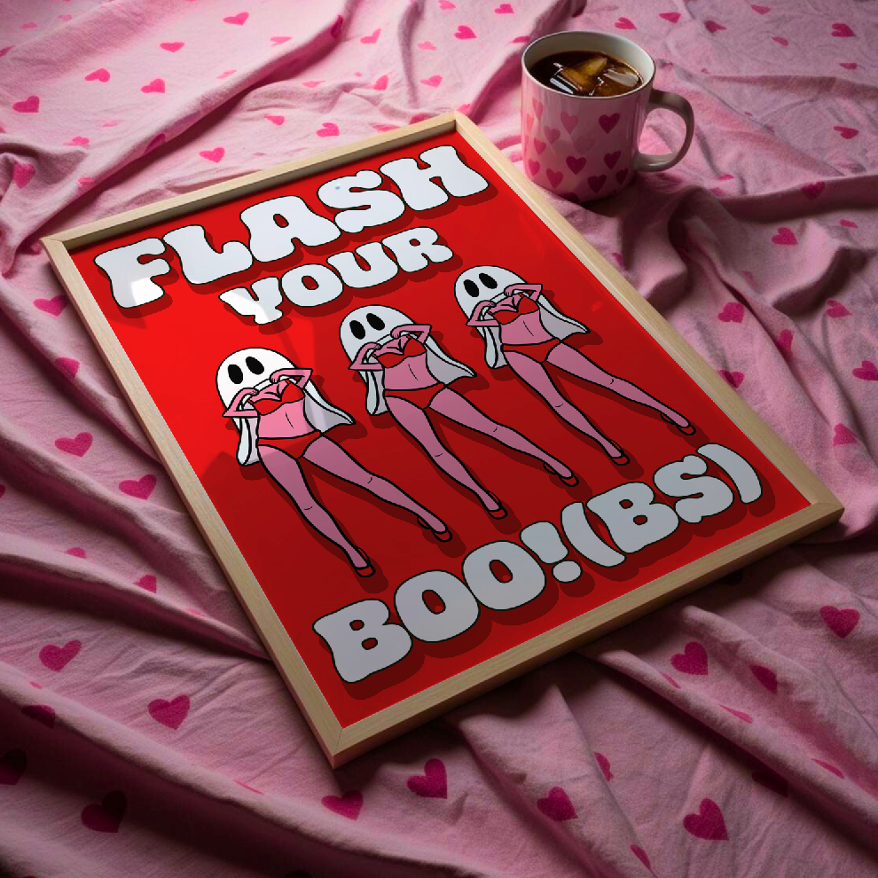 Flash your boo!(bs) ghost unhinged graphic typography artwork poster print