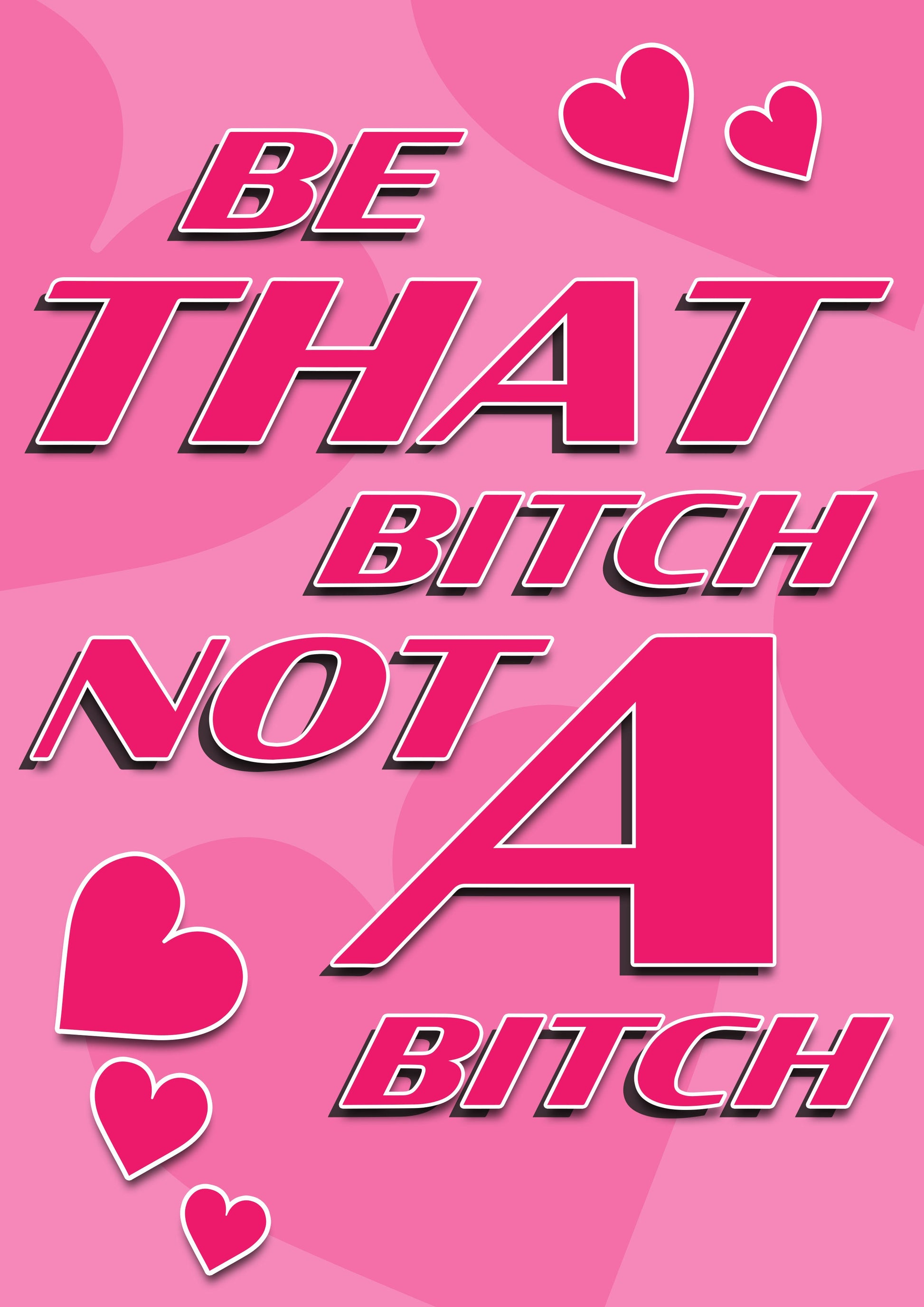 Anti Bullying Collab Be That Bitch Pink Hearts Typography Artwork Poster Print Poster