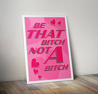 Anti Bullying Collab Be That Bitch Pink Hearts Typography Artwork Poster Print Poster