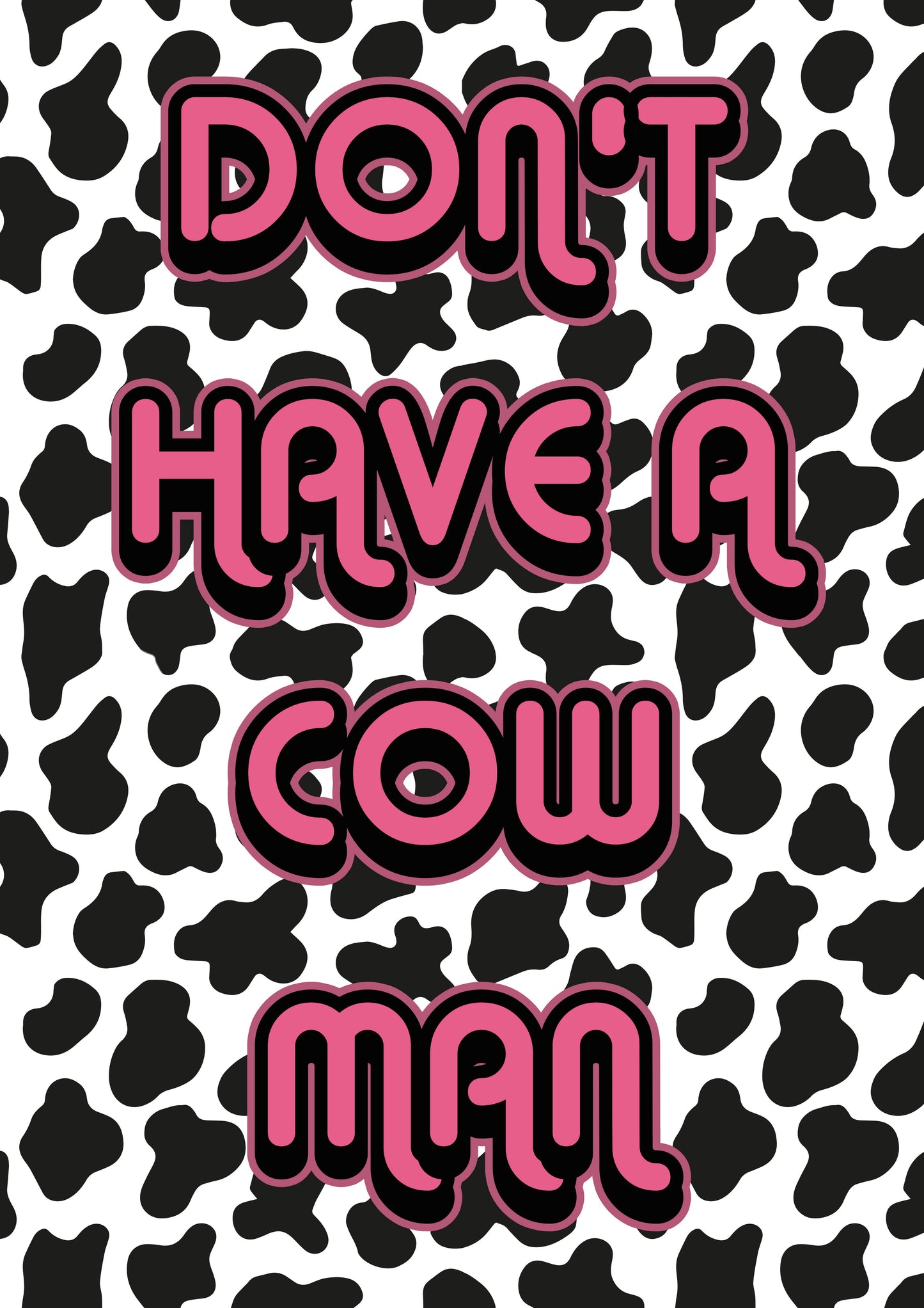 Dont Have A Cow Man Typography Artwork Poster Print Poster