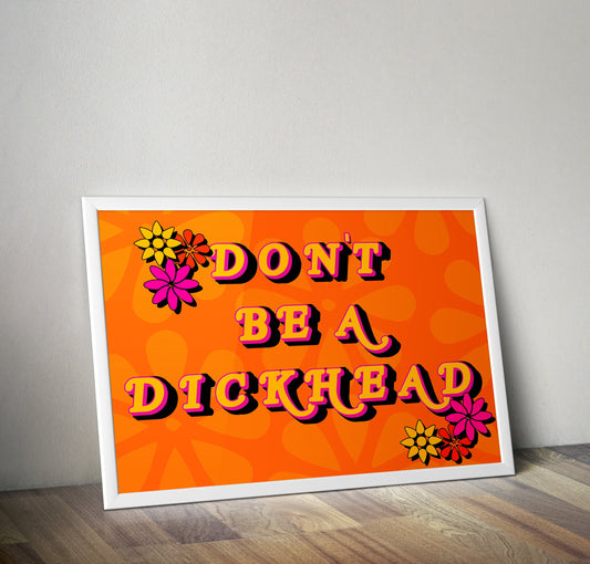 Dont Be A Dickhead Typography Artwork Poster Print Poster