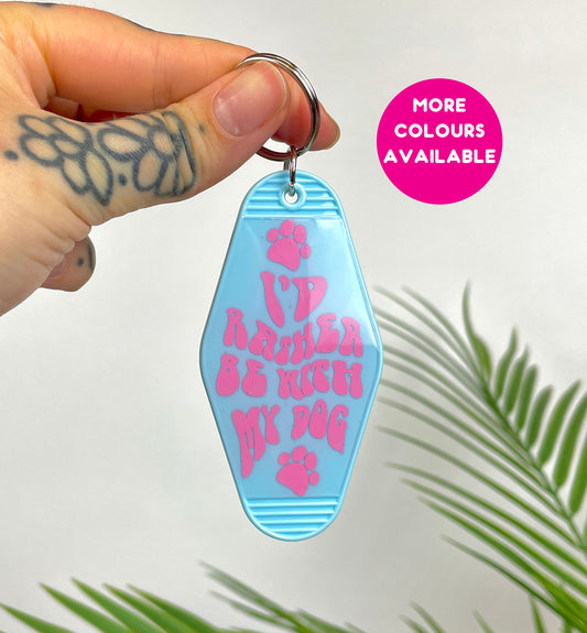 I'd rather be with my dog motel keychain keyring various colours