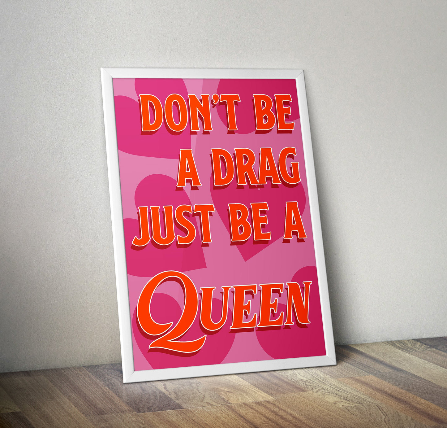 Dont Be A Drag Just Queen Typography Artwork Poster Print Poster