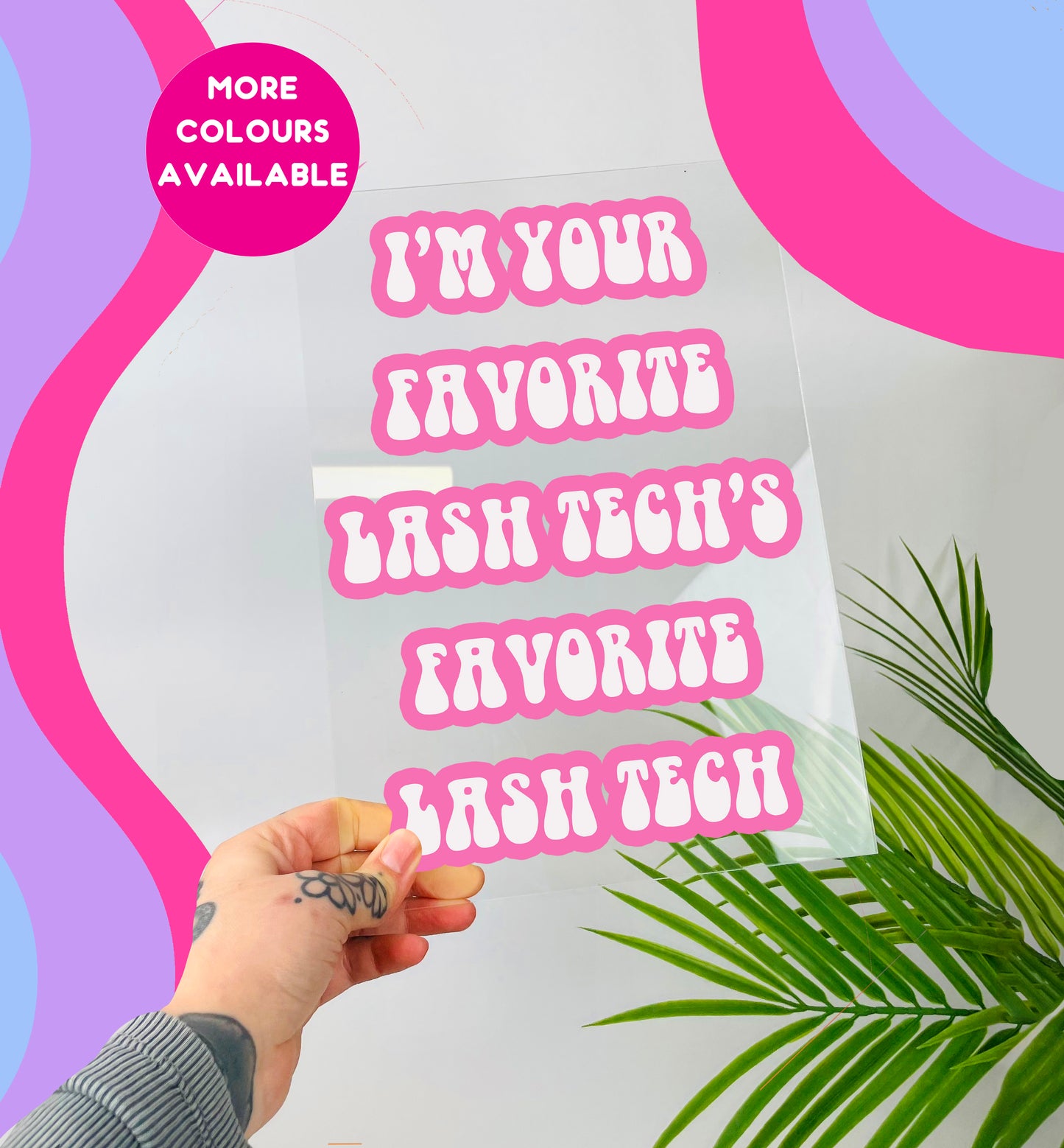 I'm your favourite lash tech's favourite lash tech clear acrylic vinyl poster plaque