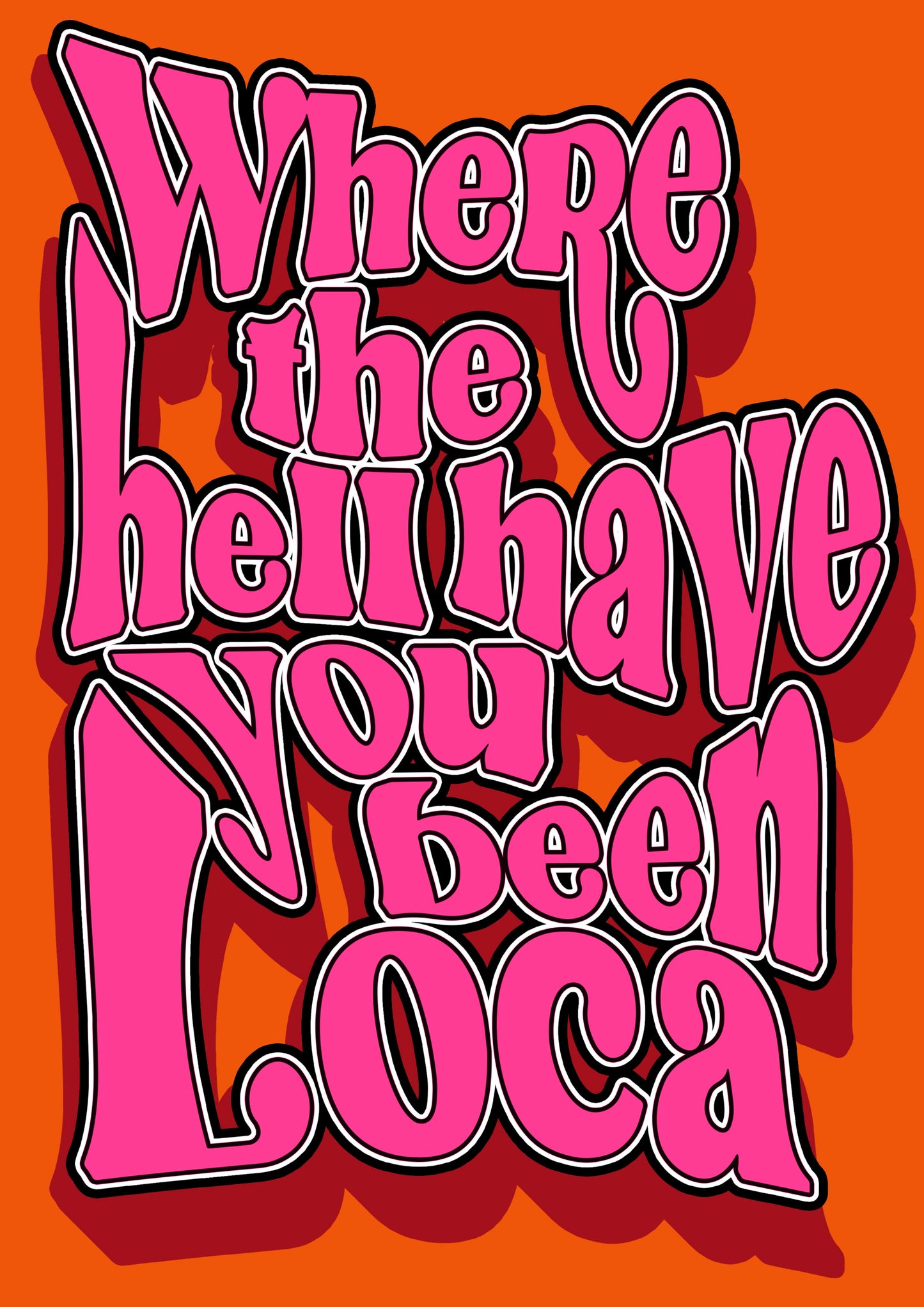 Where The Hell Have You Been Loca Twilight Typography Artwork Poster Print Poster