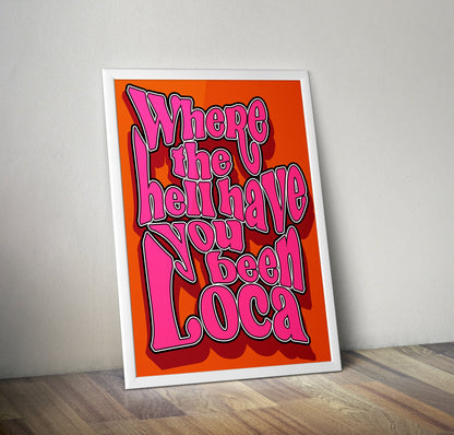 Where The Hell Have You Been Loca Twilight Typography Artwork Poster Print Poster