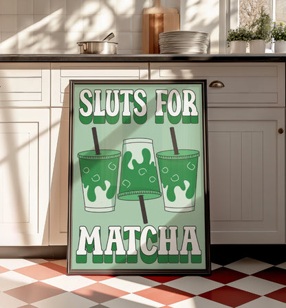 Sluts for Matcha unhinged artwork poster print