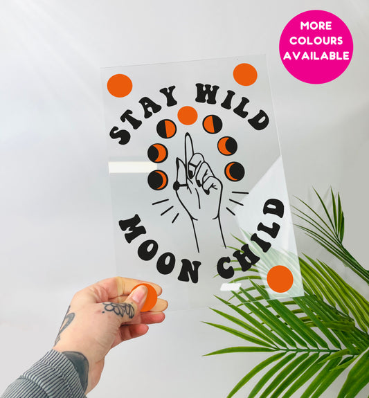 Stay wild moon child clear acrylic vinyl poster plaque