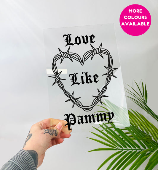 Love like Pammy clear acrylic vinyl poster plaque