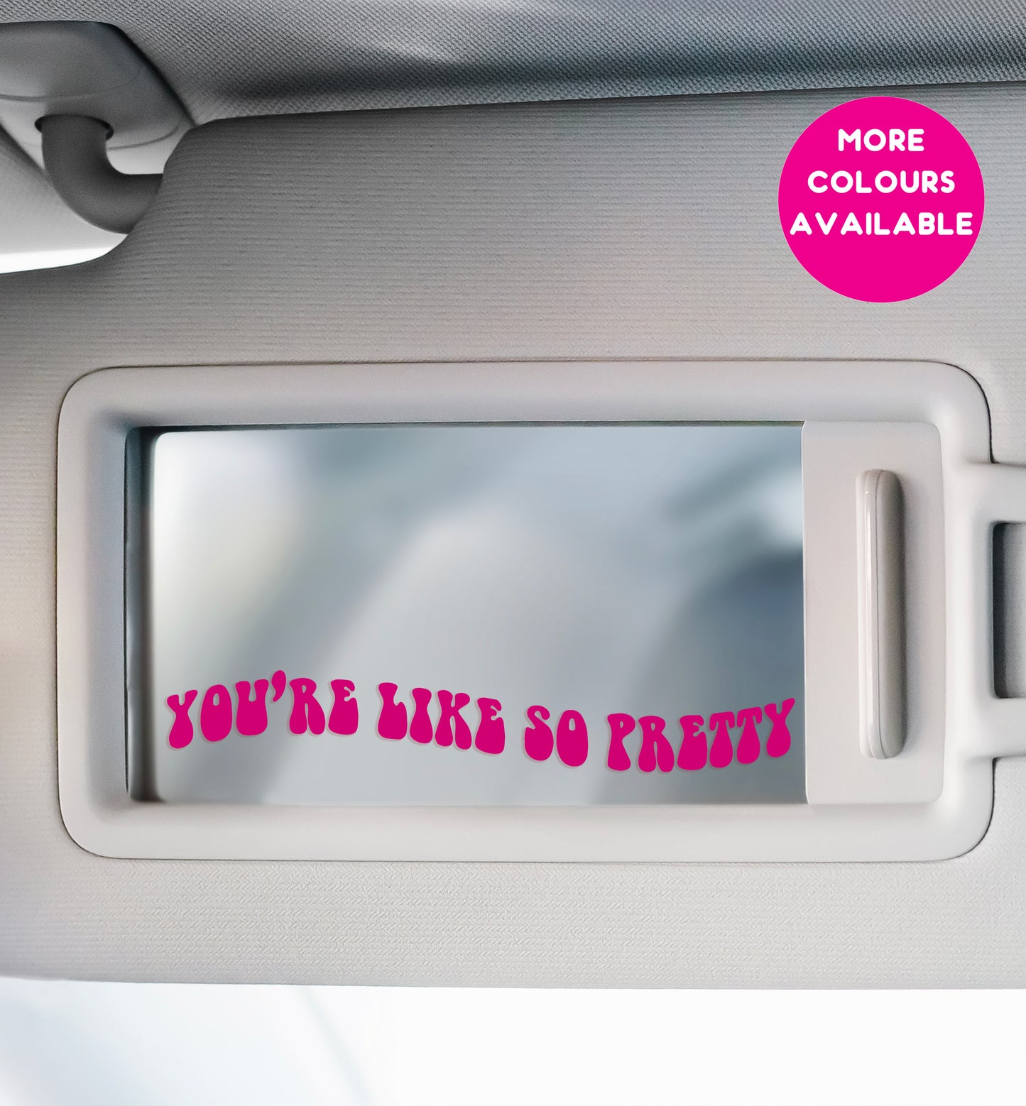You're like so pretty car vanity mirror car decal various colours