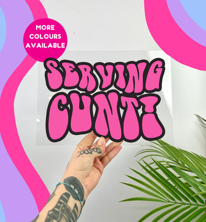 Serving cunt! clear acrylic vinyl poster plaque