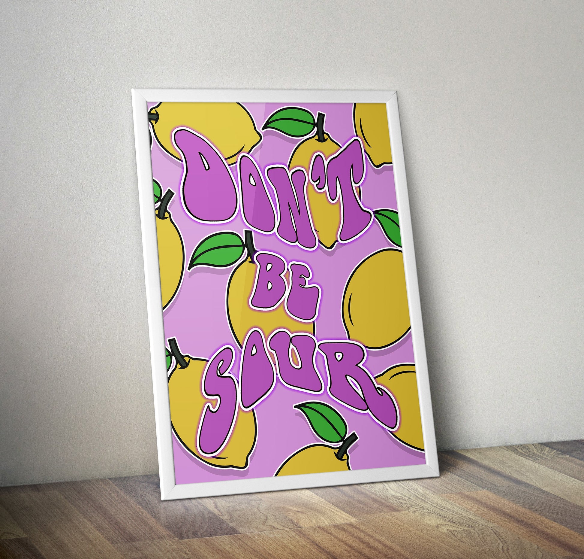 Dont Be Sour Artwork Typography Poster Print Poster