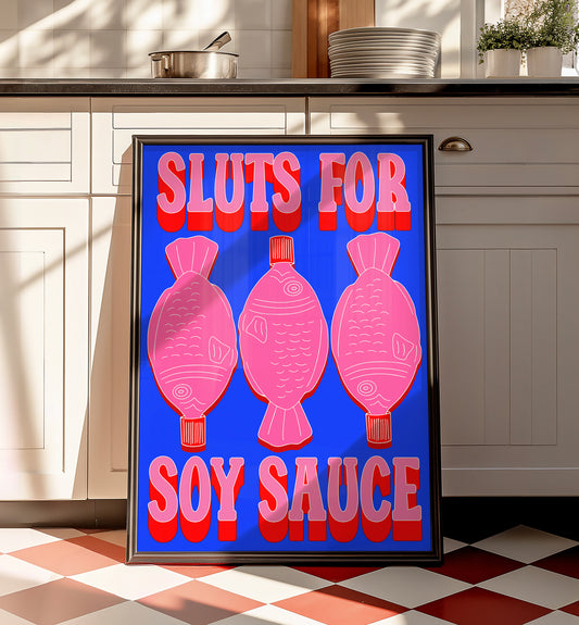 Sluts for soy sauce unhinged artwork poster print