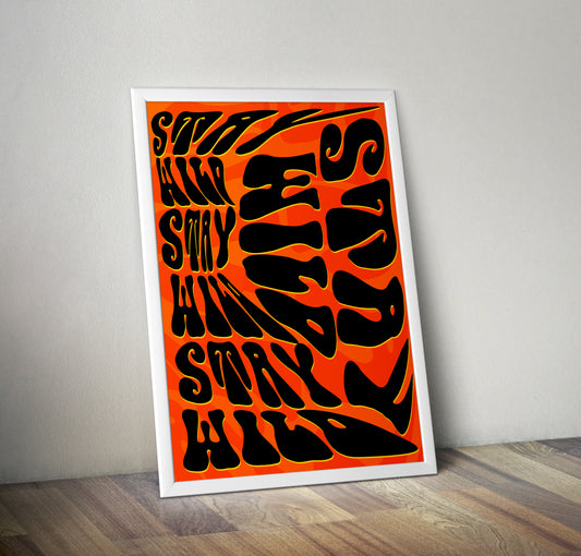 Stay wild psychedelic typography artwork poster print