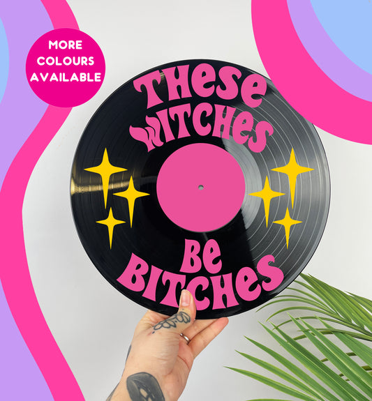 These witches be bitches upcycled vintage 12" LP vinyl record home decor