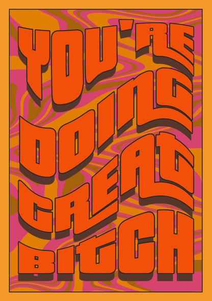 You're doing great bitch artwork poster print