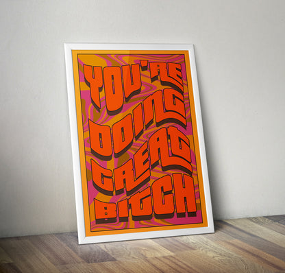 You're doing great bitch artwork poster print