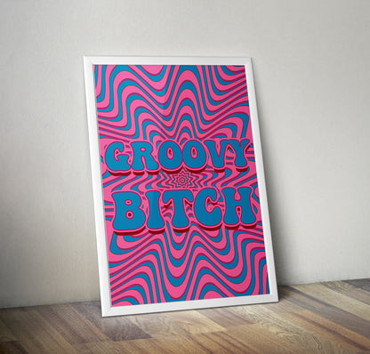 Groovy bitch artwork poster print