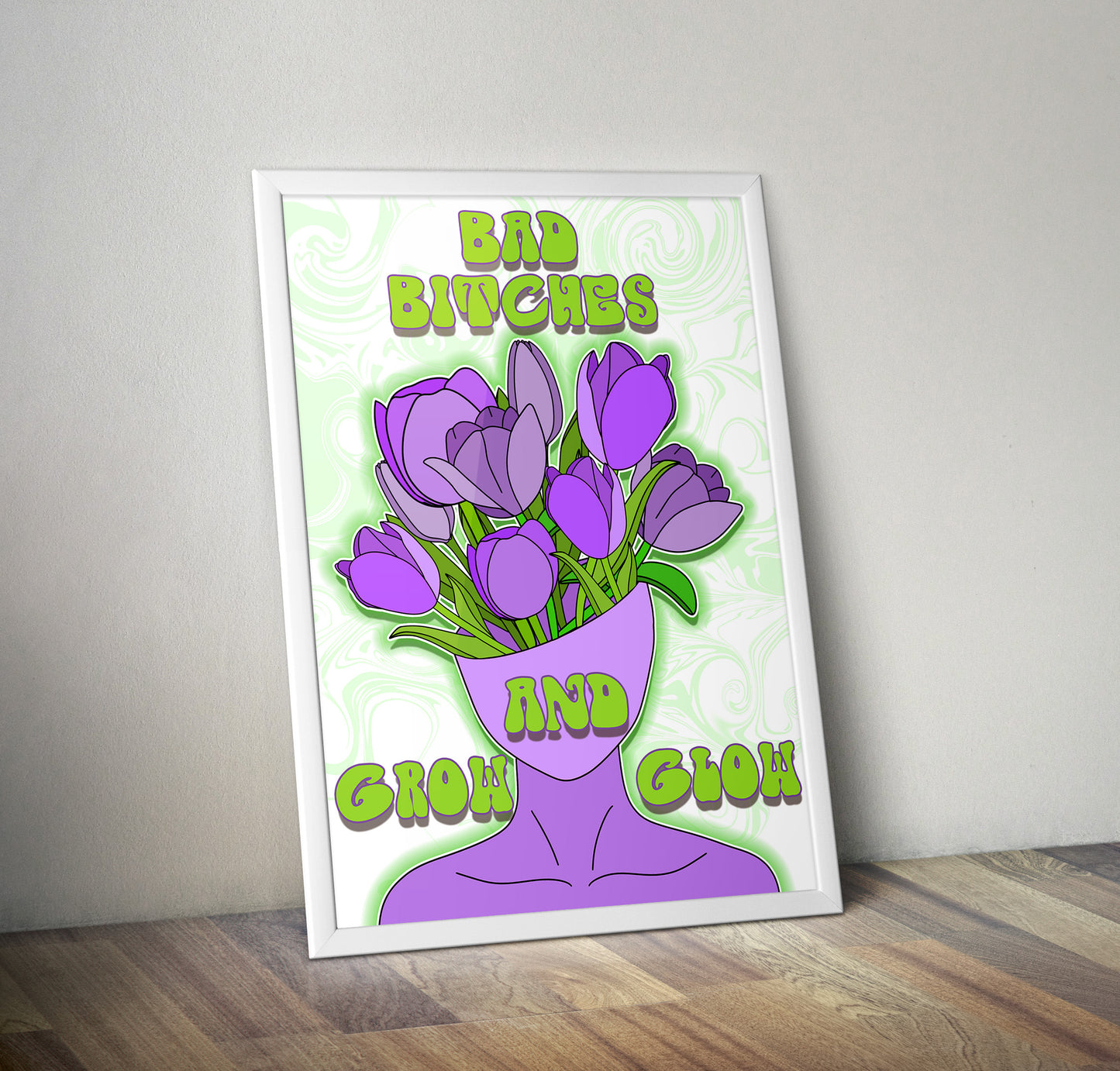 Bad bitches grow and glow artwork poster print