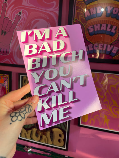 I'm a bad bitch you can't kill me vine quote artwork poster print