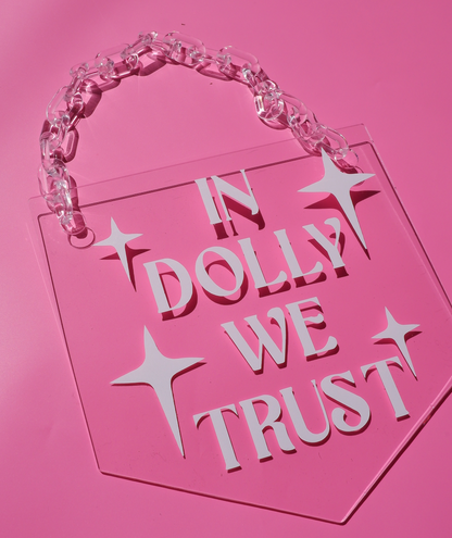 In Dolly we trust clear acrylic banner with acrylic chain