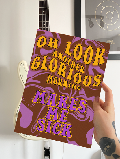 Oh look another glorious morning graphic typography artwork poster print