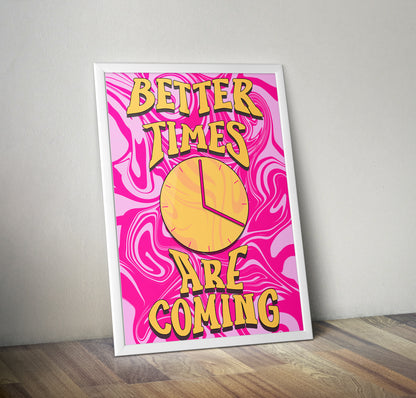 Better times are coming artwork poster print