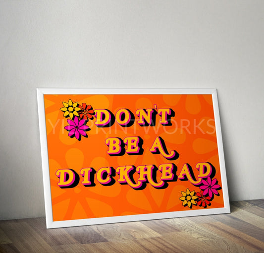 Dont Be A Dickhead Typography Artwork Poster Print Poster