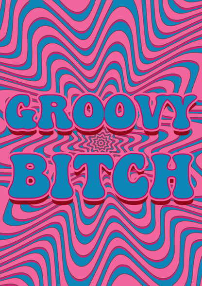 Groovy bitch artwork poster print